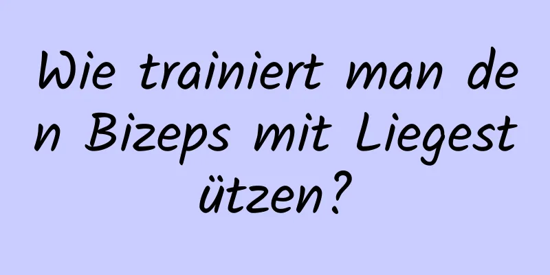 Wie trainiert man den Bizeps mit Liegestützen?