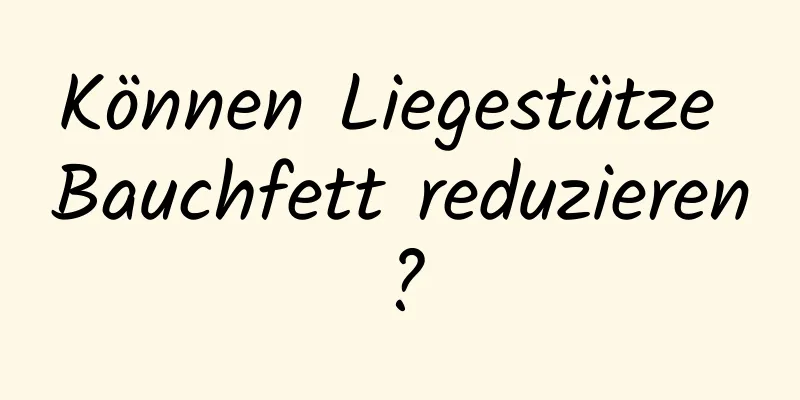 Können Liegestütze Bauchfett reduzieren?