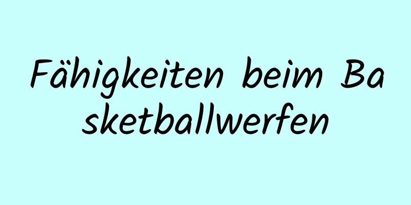 Fähigkeiten beim Basketballwerfen