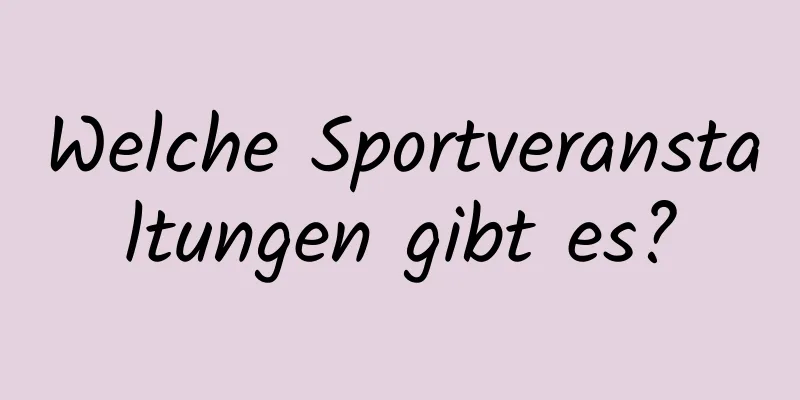 Welche Sportveranstaltungen gibt es?