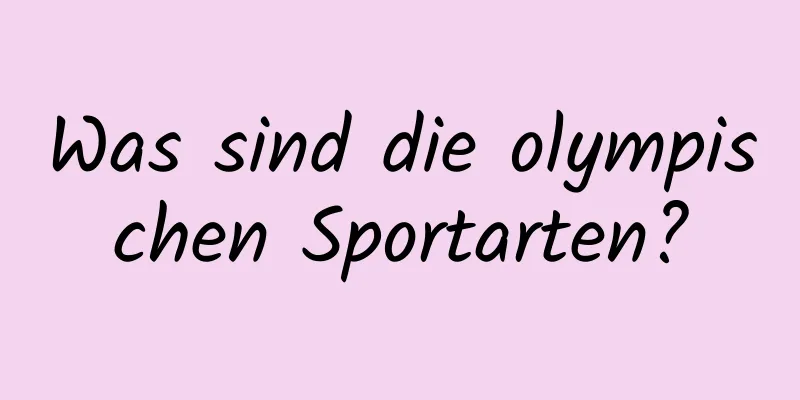 Was sind die olympischen Sportarten?