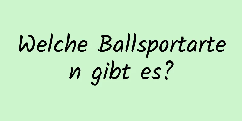 Welche Ballsportarten gibt es?