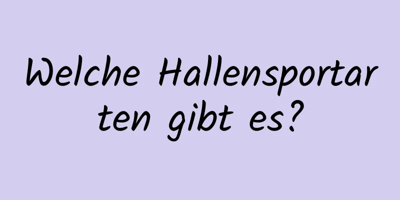 Welche Hallensportarten gibt es?