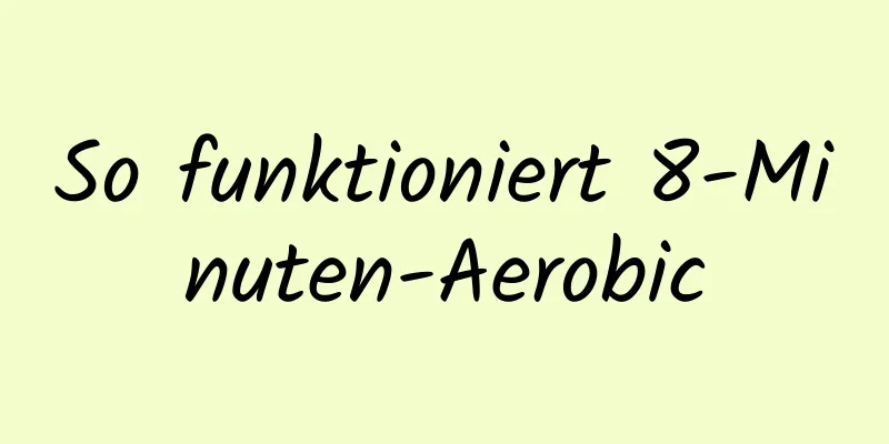 So funktioniert 8-Minuten-Aerobic