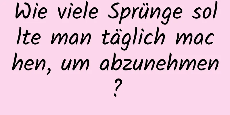 Wie viele Sprünge sollte man täglich machen, um abzunehmen?