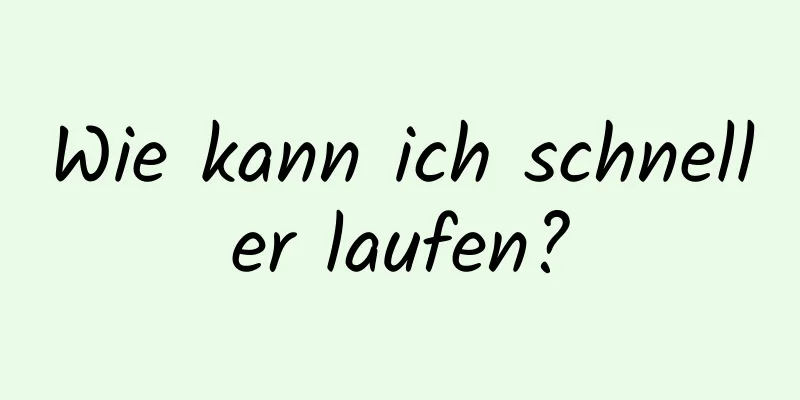 Wie kann ich schneller laufen?