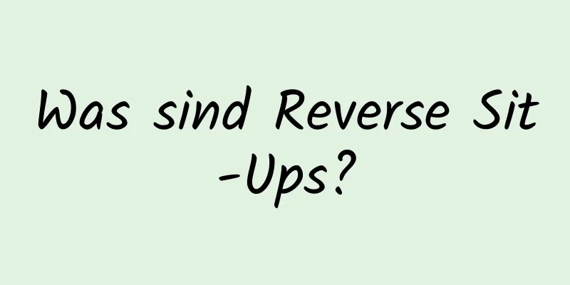 Was sind Reverse Sit-Ups?