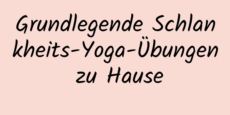 Grundlegende Schlankheits-Yoga-Übungen zu Hause