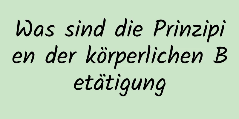 Was sind die Prinzipien der körperlichen Betätigung