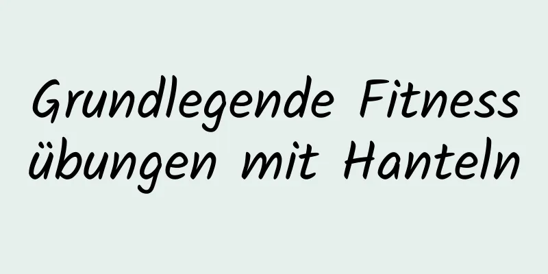 Grundlegende Fitnessübungen mit Hanteln