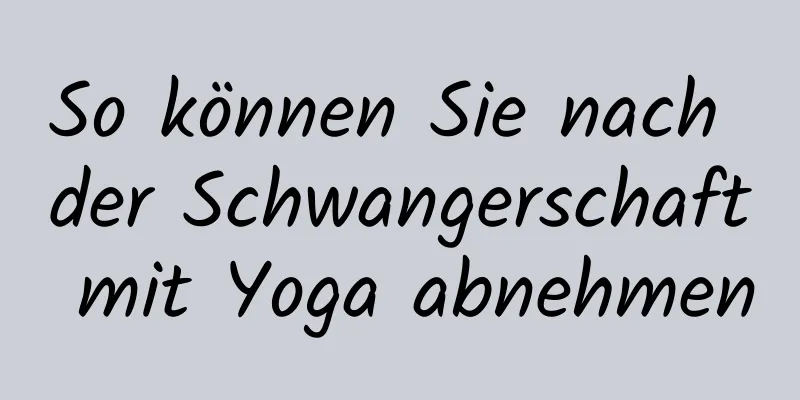 So können Sie nach der Schwangerschaft mit Yoga abnehmen