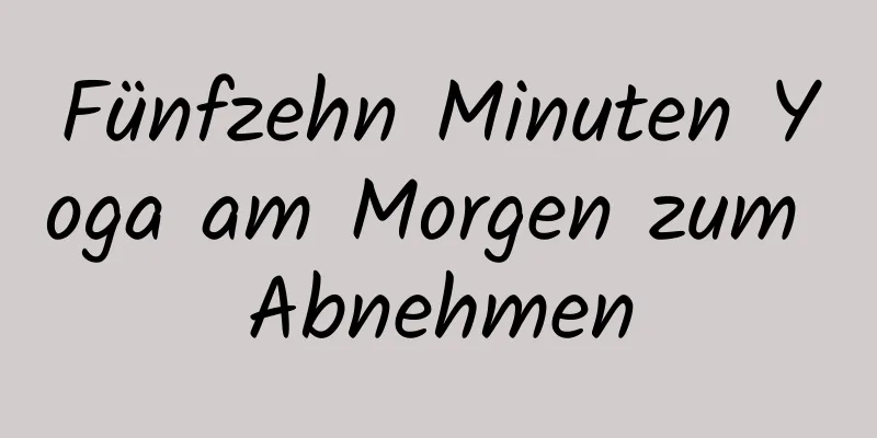 Fünfzehn Minuten Yoga am Morgen zum Abnehmen