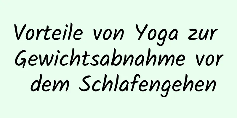 Vorteile von Yoga zur Gewichtsabnahme vor dem Schlafengehen