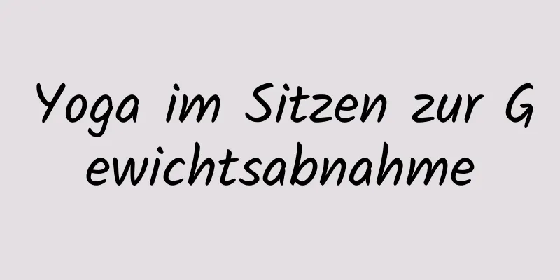 Yoga im Sitzen zur Gewichtsabnahme