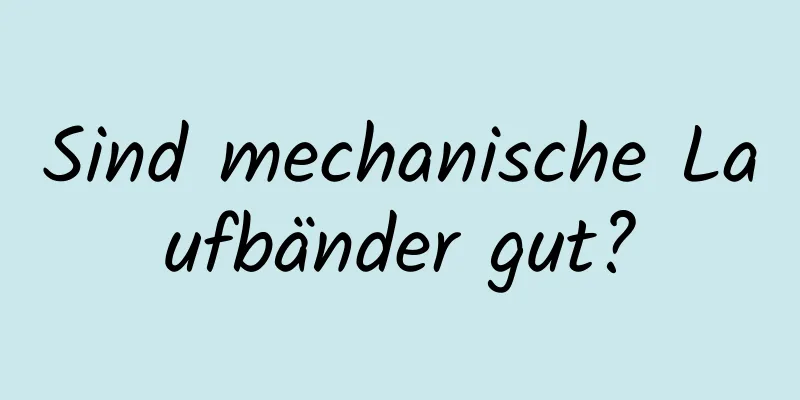 Sind mechanische Laufbänder gut?