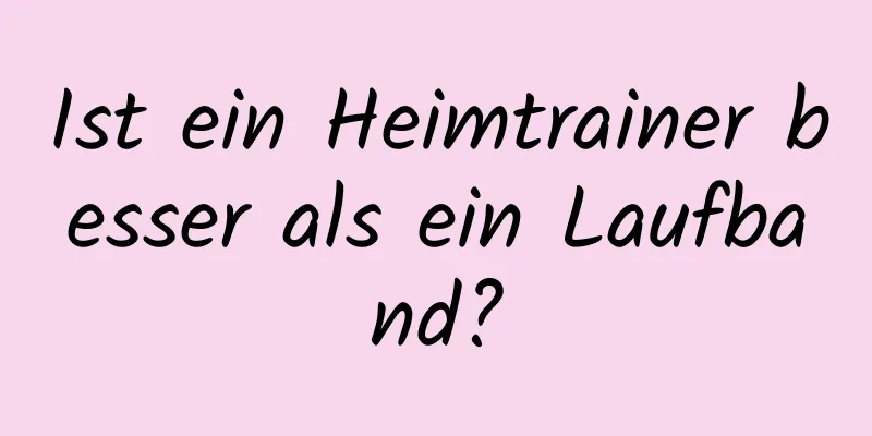 Ist ein Heimtrainer besser als ein Laufband?