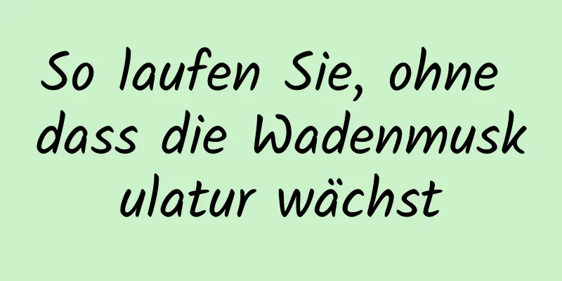 So laufen Sie, ohne dass die Wadenmuskulatur wächst