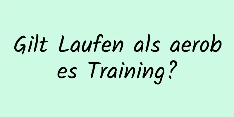 Gilt Laufen als aerobes Training?