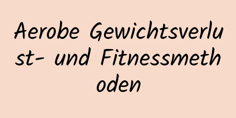 Aerobe Gewichtsverlust- und Fitnessmethoden