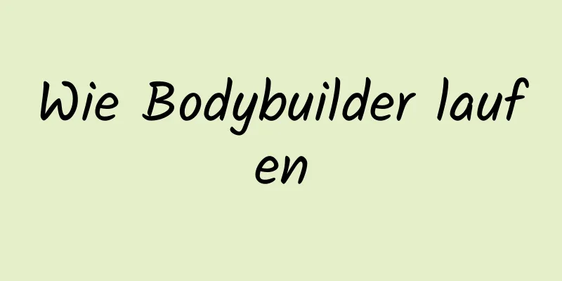 Wie Bodybuilder laufen