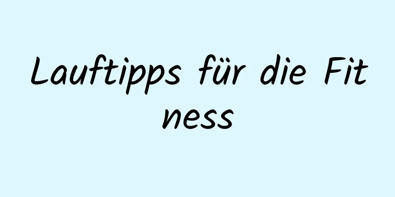 Lauftipps für die Fitness