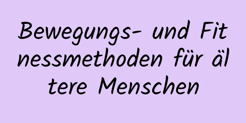 Bewegungs- und Fitnessmethoden für ältere Menschen