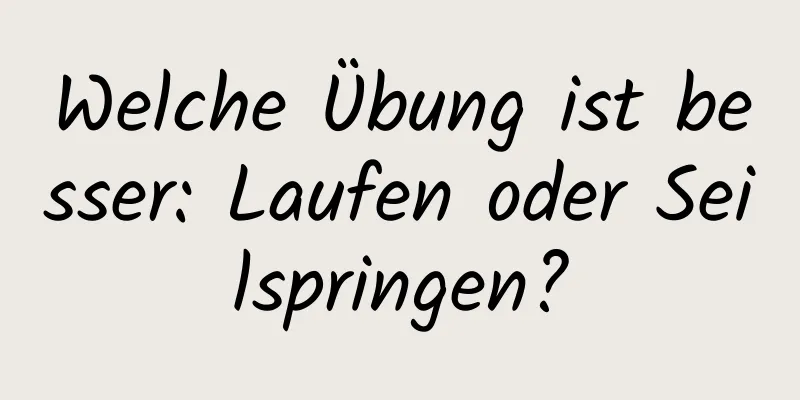 Welche Übung ist besser: Laufen oder Seilspringen?