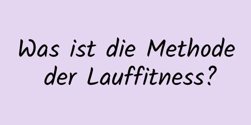 Was ist die Methode der Lauffitness?