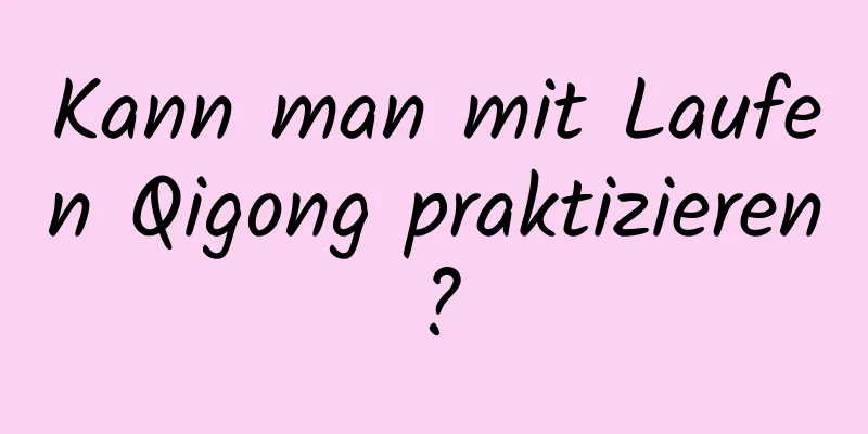 Kann man mit Laufen Qigong praktizieren?