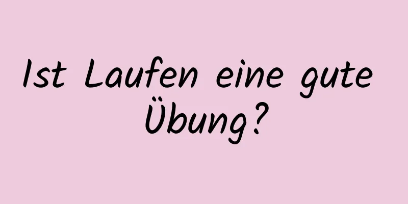 Ist Laufen eine gute Übung?