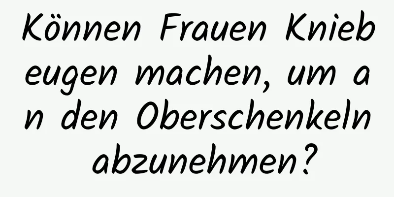 Können Frauen Kniebeugen machen, um an den Oberschenkeln abzunehmen?