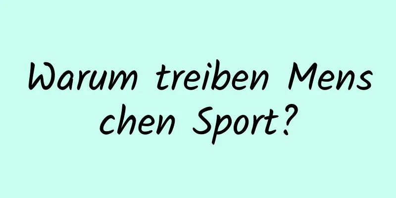 Warum treiben Menschen Sport?