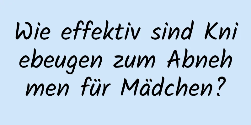 Wie effektiv sind Kniebeugen zum Abnehmen für Mädchen?