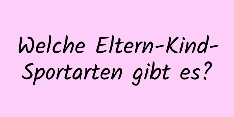 Welche Eltern-Kind-Sportarten gibt es?