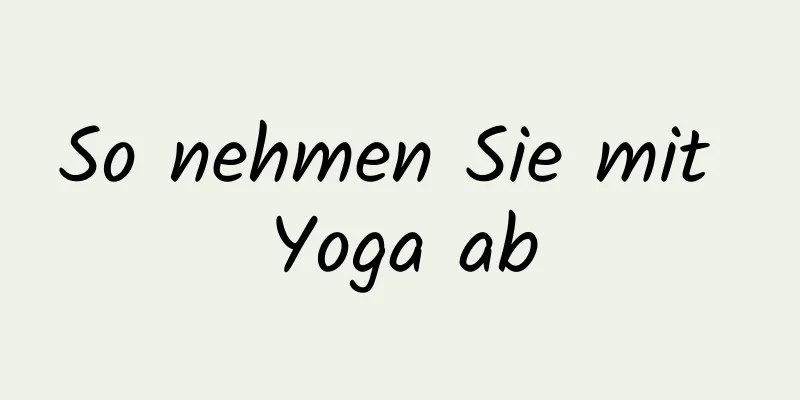 So nehmen Sie mit Yoga ab