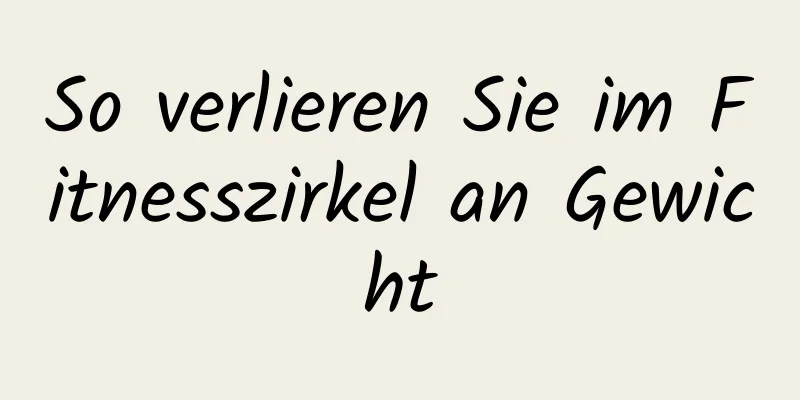 So verlieren Sie im Fitnesszirkel an Gewicht