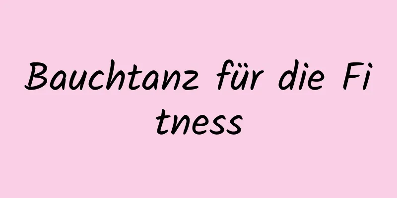 Bauchtanz für die Fitness