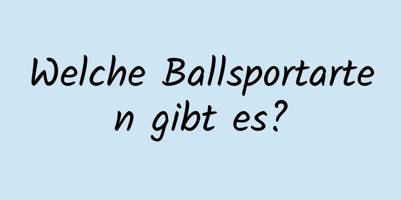 Welche Ballsportarten gibt es?