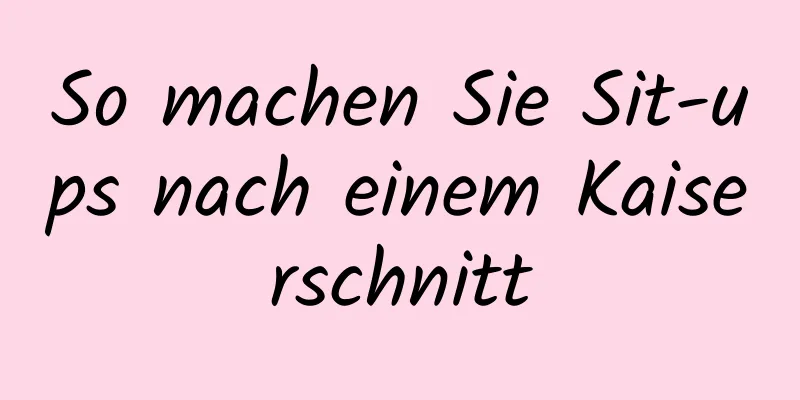 So machen Sie Sit-ups nach einem Kaiserschnitt