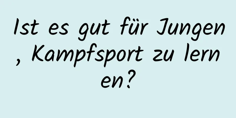 Ist es gut für Jungen, Kampfsport zu lernen?