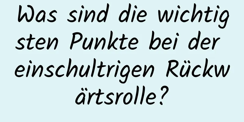 Was sind die wichtigsten Punkte bei der einschultrigen Rückwärtsrolle?