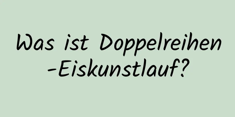 Was ist Doppelreihen-Eiskunstlauf?