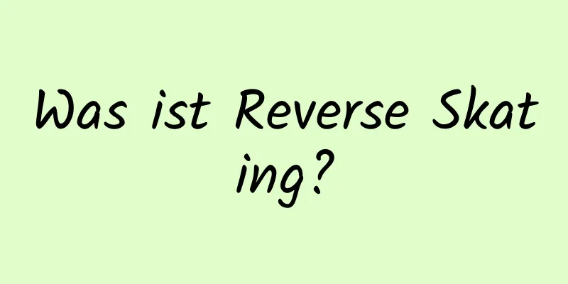 Was ist Reverse Skating?