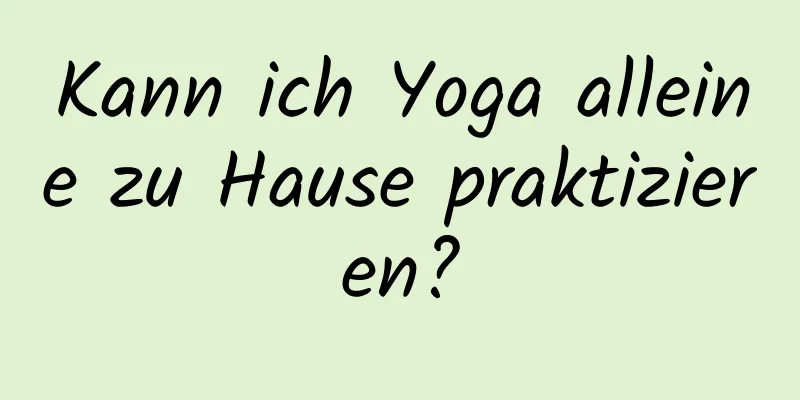 Kann ich Yoga alleine zu Hause praktizieren?