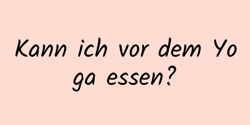 Kann ich vor dem Yoga essen?