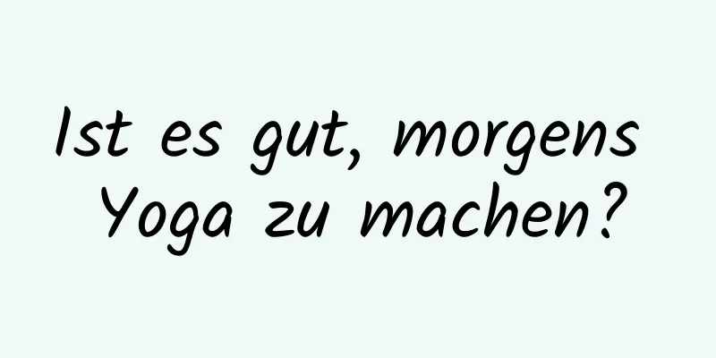 Ist es gut, morgens Yoga zu machen?