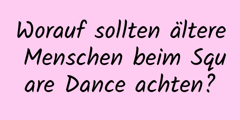 Worauf sollten ältere Menschen beim Square Dance achten?