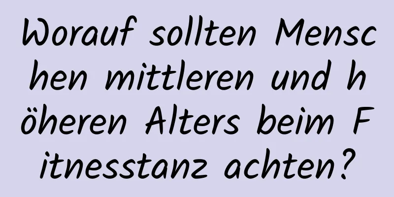 Worauf sollten Menschen mittleren und höheren Alters beim Fitnesstanz achten?