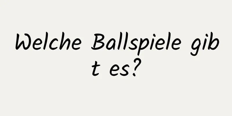 Welche Ballspiele gibt es?