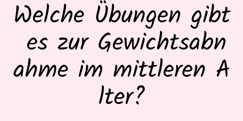 Welche Übungen gibt es zur Gewichtsabnahme im mittleren Alter?